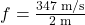 f = \frac{347 \; \textrm{m/s}}{2 \;\textrm{m}} 