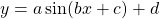  y = a \sin (bx+c) + d 