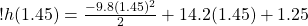 ! h(1.45) = \frac{-9.8 (1.45)^2}{2} + 14.2 (1.45) + 1.25 