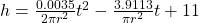  h = \frac{0.0035}{2 \pi r^2} t^2 - \frac{3.9113}{\pi r^2} t + 11 