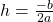  h = \frac{-b}{2a} 