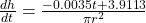   \frac{dh}{dt} = \frac{-0.0035 t + 3.9113}{\pi r^2} 