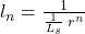  l_n = \frac{1}{\frac{1}{L_s} \; r^n}  