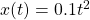  x(t) = 0.1 t^2  