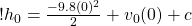 ! h_0 = \frac{-9.8 (0)^2}{2} + v_0 (0) + c 