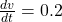  \frac{dv}{dt} = 0.2 