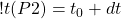 ! t(P2) = t_0 + dt 