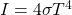  I = 4 \sigma T^4 