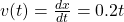  v(t) = \frac{dx}{dt} = 0.2 t  