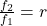  \frac{f_2}{f_1} = r 