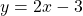 y=2x-3 