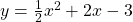 y=\frac{1}{2}x^2 + 2x - 3 