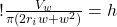 ! \frac{V_w}{\pi ( 2 r_i w + w^2 )} = h  