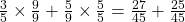  \frac{3}{5}\times\frac{9}{9} + \frac{5}{9} \times\frac{5}{5} = \frac{27}{45} + \frac{25}{45} 