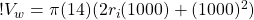 ! V_w =  \pi (14)  ( 2 r_i (1000) + (1000)^2 )  