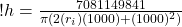 ! h = \frac{7081149841}{\pi ( 2 (r_i) (1000) + (1000)^2 )}   