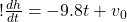 ! \frac{dh}{dt} = -9.8 t + v_0 