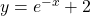  y = e^{-x}+2