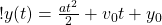 ! y(t) = \frac{a t^2}{2} + v_0 t + y_0 