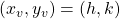  (x_v, y_v) = (h, k) 