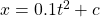  x = 0.1 t^2 + c  