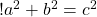 ! a^2 + b^2 = c^2 