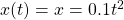  x(t) = x = 0.1 t^2  