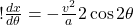 !  \frac{dx}{d\theta} = -\frac{v^2}{a} 2 \cos{2\theta}   