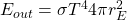  E_{out} = \sigma T^4 4 \pi r_{E}^2 