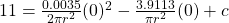  11 = \frac{0.0035}{2 \pi r^2} (0)^2 - \frac{3.9113}{\pi r^2} (0) + c 