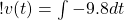 ! v(t) = \int -9.8 dt 