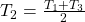  T_2 =  \frac{T_1 +T_3}{2} 