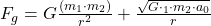  F_g = G \frac{(m_1 \cdot m_2)}{r^2} + \frac{\sqrt{G \cdot \m_1 \cdot m_2 \cdot a_0}}{r}