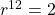  r^{12} = 2 