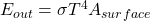  E_{out} = \sigma T^4 A_{surface}