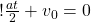 !  \frac{a t}{2} + v_0 = 0  