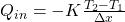  Q_{in} = - K \frac{T_2 - T_1}{\Delta x} 