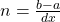  n = \frac{b-a}{dx} 