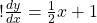 ! \frac{dy}{dx} = \frac{1}{2} x + 1 