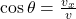  \cos{\theta} = \frac{v_x}{v} 