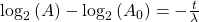  \log_2{(A)} - \log_2{ ( A_0 )} = -  \frac{t}{\lambda}     