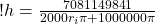 ! h = \frac{7081149841}{ 2000 r_i \pi + 1000000 \pi }   