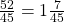  \frac{52}{45} = 1\frac{7}{45}  