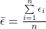  \bar{\epsilon} = \frac{\sum\limits_{i=1}^{n} \epsilon_i}{n}