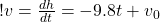 ! v = \frac{dh}{dt} = -9.8 t + v_0 